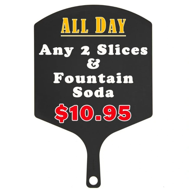 Two slices and a fountain soda for $10.95
