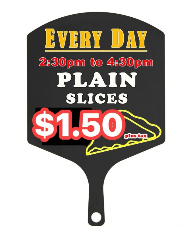 Plain slices $1.50 every day 2:30–4:30 PM